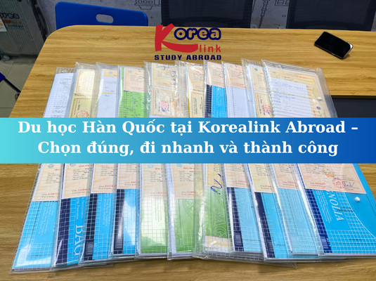 Du học Hàn Quốc tại Korealink Abroad – Chọn đúng, đi nhanh và thành công