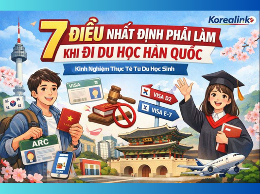 7 Điều Nhất Định Phải Làm Khi Đi Du Học Hàn Quốc – “Không Thể Bỏ Qua” Nếu Không Muốn Gặp Rắc Rối