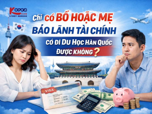 Chỉ có bố hoặc mẹ bảo lãnh tài chính có đi du học Hàn Quốc được không?
