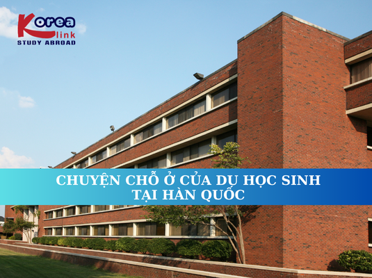 Chuyện chỗ ở của du học sinh tại Hàn Quốc – Trải nghiệm thực tế tháng đầu tiên của mình