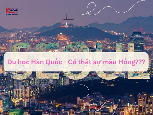 Du học Hàn Quốc - Cẩm nang màu hồng cho hành trình tỏa sáng tuổi trẻ