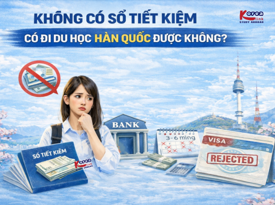 Không có sổ tiết kiệm có đi du học Hàn Quốc được không?
